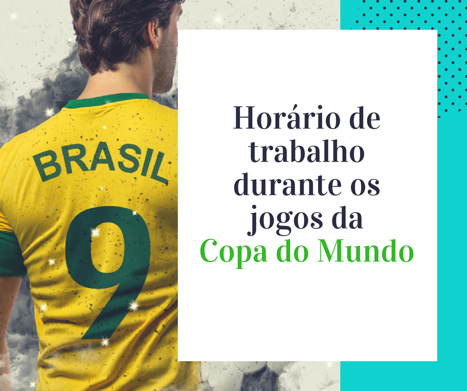 hor&aacute;rio de trabalho durante os jogos da Copa do Mundo - Como fica o hor&aacute;rio de trabalho durante os jogos da Copa do Mundo?